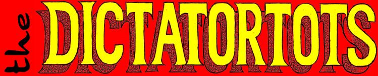 the dictatortots