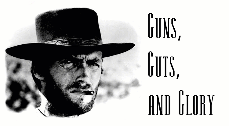 Guns, Guts, and Glory